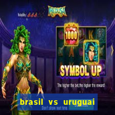 brasil vs uruguai ao vivo multicanais