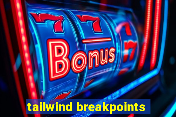 tailwind breakpoints