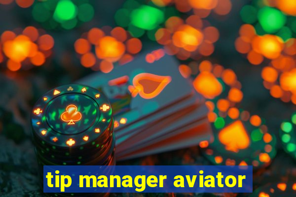 tip manager aviator