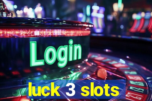 luck 3 slots