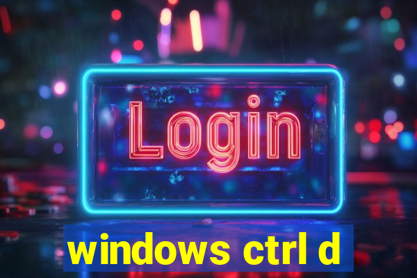 windows ctrl d