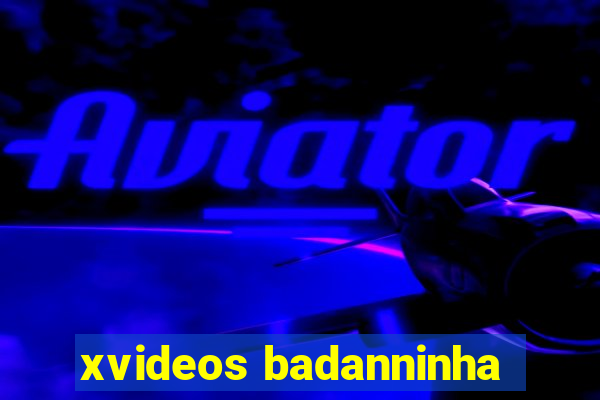 xvideos badanninha