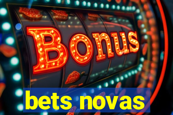 bets novas