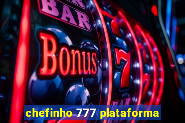 chefinho 777 plataforma