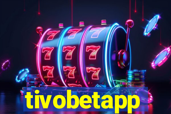 tivobetapp