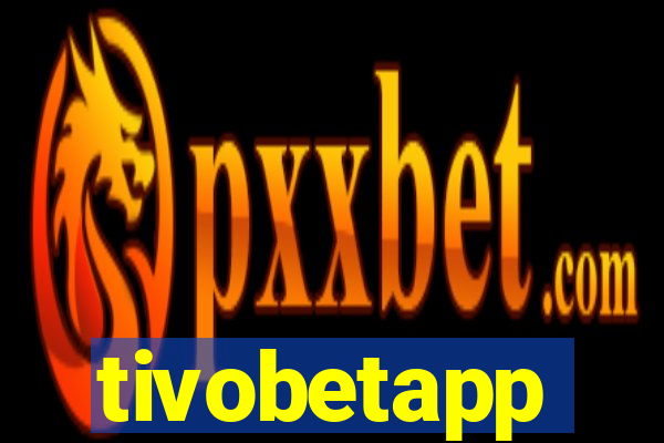 tivobetapp