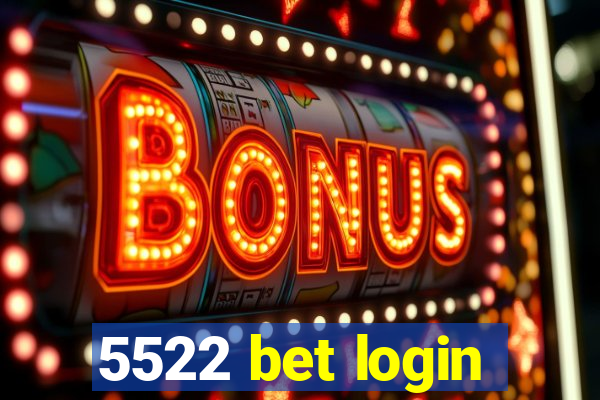 5522 bet login