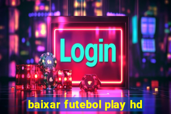 baixar futebol play hd