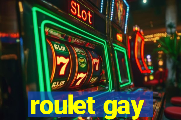 roulet gay