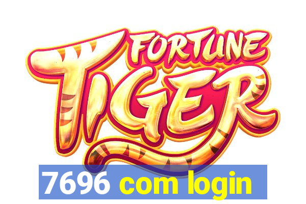 7696 com login