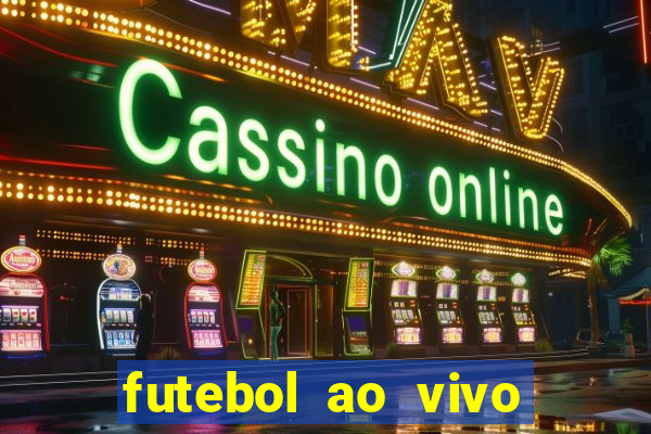 futebol ao vivo sem travar