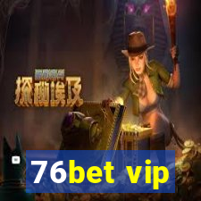 76bet vip