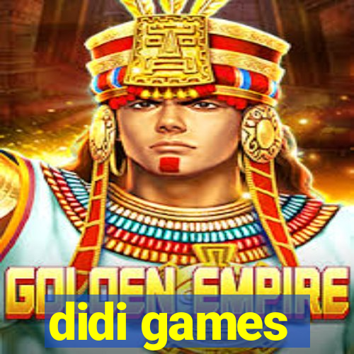 didi games