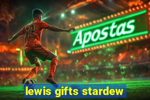 lewis gifts stardew