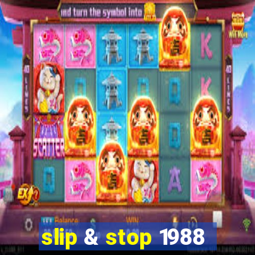 slip & stop 1988