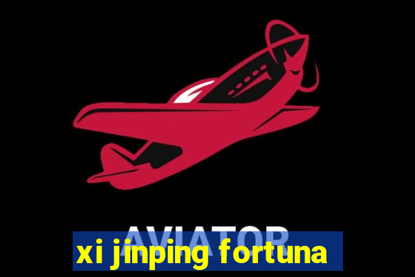 xi jinping fortuna