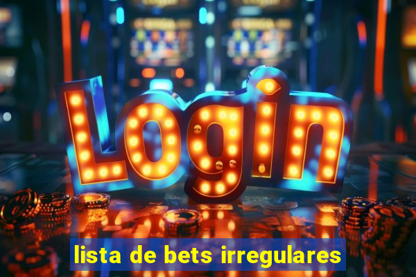 lista de bets irregulares