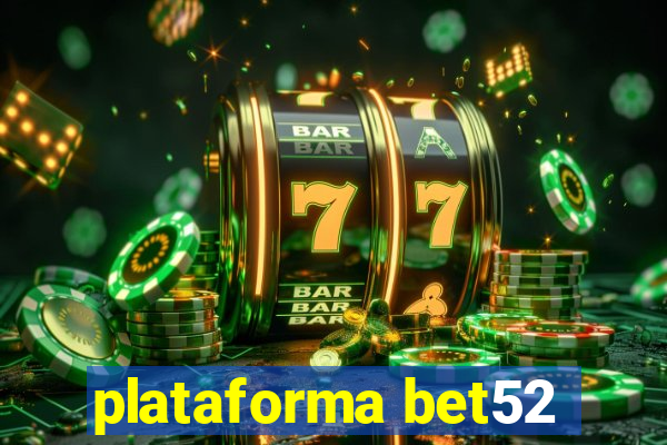 plataforma bet52