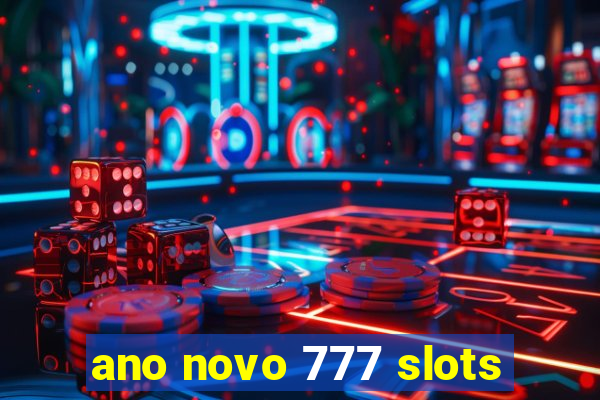 ano novo 777 slots