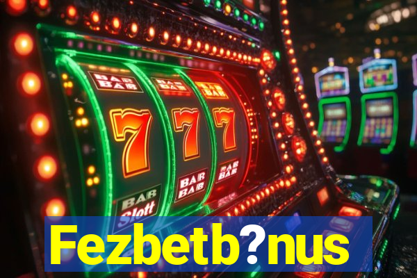 Fezbetb?nus