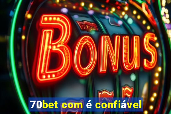 70bet com é confiável