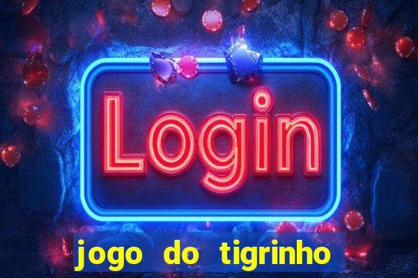 jogo do tigrinho deposito minimo 1 real