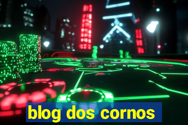 blog dos cornos