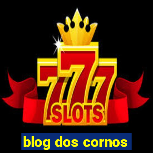 blog dos cornos