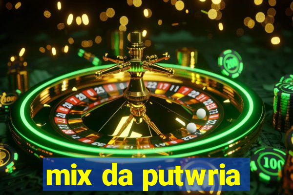 mix da putwria