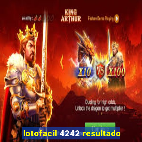 lotofacil 4242 resultado