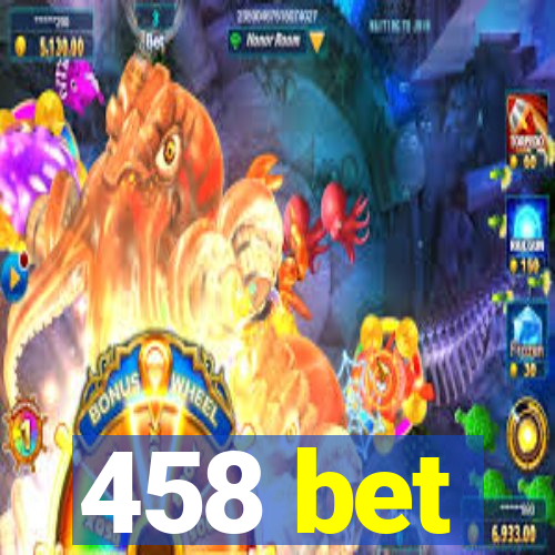 458 bet