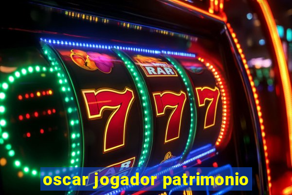 oscar jogador patrimonio