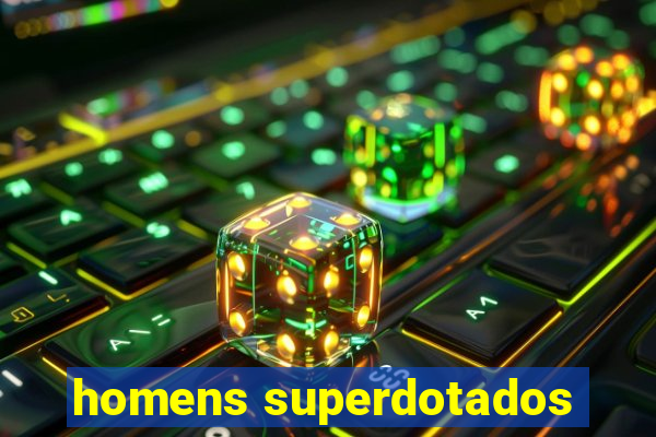 homens superdotados