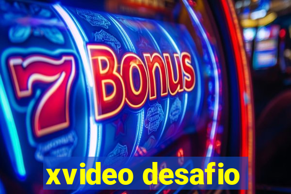 xvideo desafio