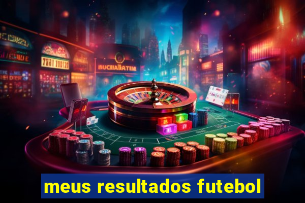 meus resultados futebol