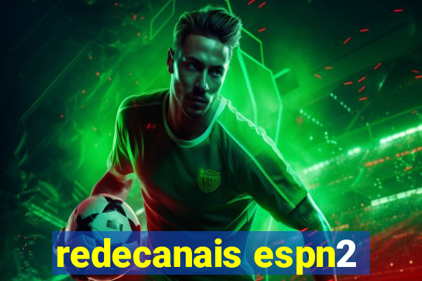 redecanais espn2