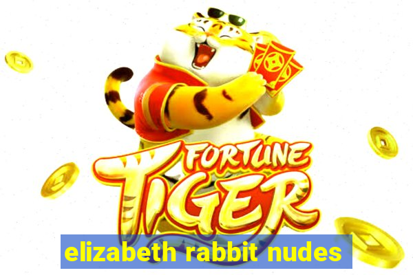 elizabeth rabbit nudes