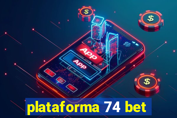 plataforma 74 bet