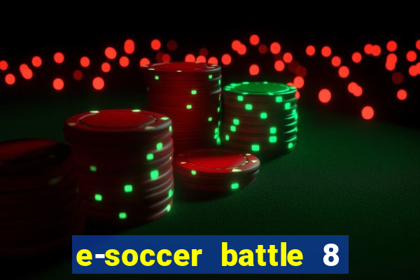 e-soccer battle 8 minutos tabela