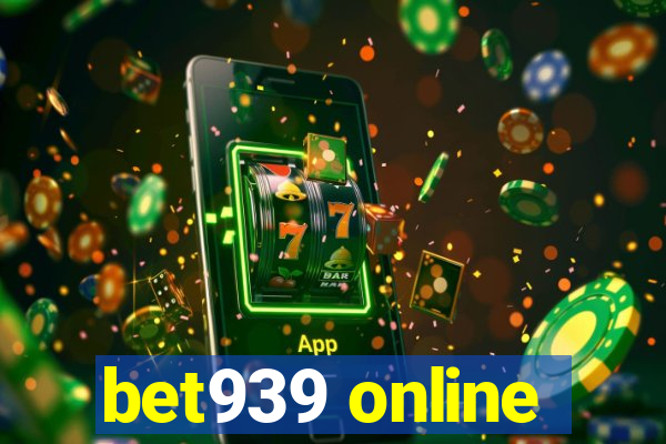 bet939 online