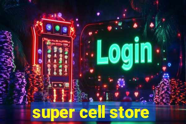 super cell store