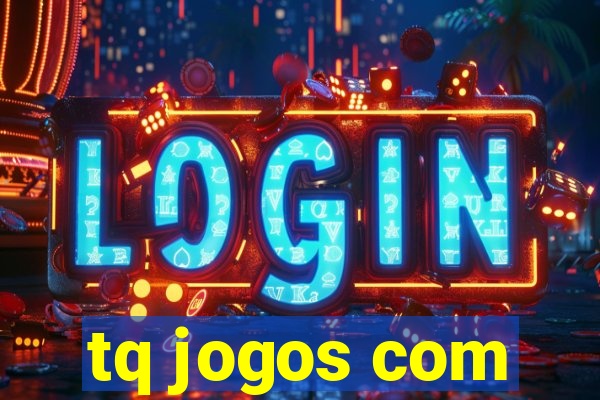 tq jogos com