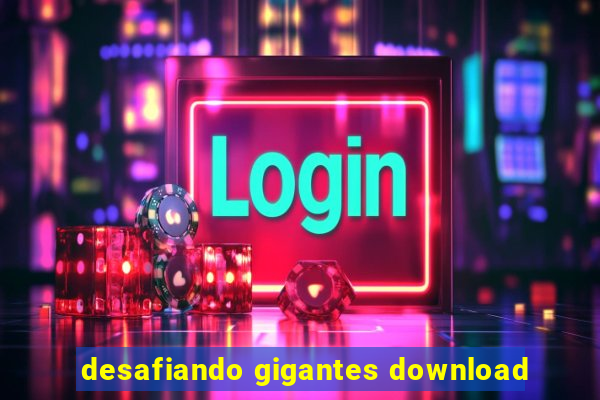 desafiando gigantes download