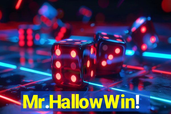 Mr.HallowWin!