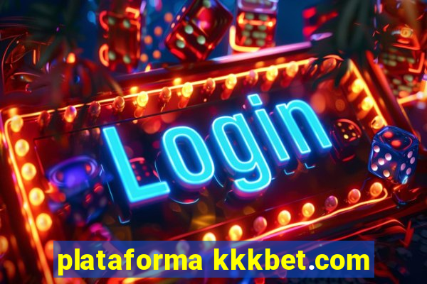 plataforma kkkbet.com