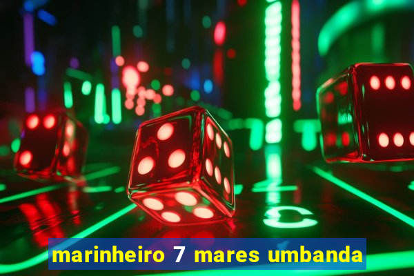 marinheiro 7 mares umbanda