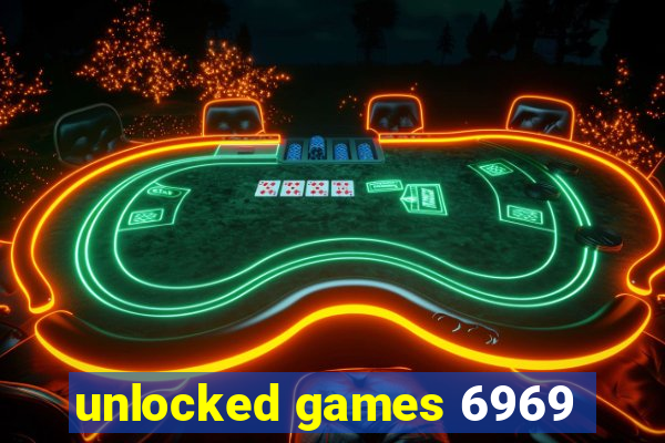 unlocked games 6969