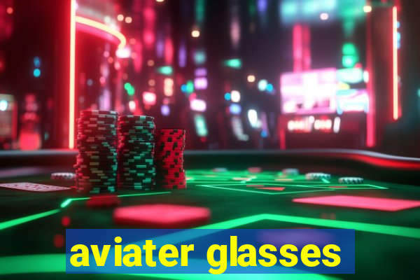 aviater glasses