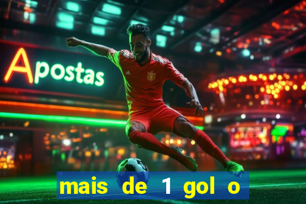 mais de 1 gol o que significa