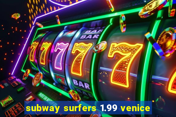 subway surfers 1.99 venice